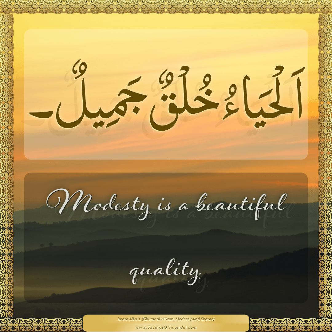 Modesty is a beautiful quality.